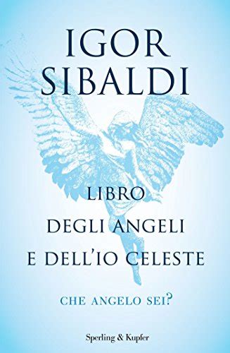 Libro Degli Angeli E Dell Io Celeste Che Angelo Sei Ebook Sibaldi