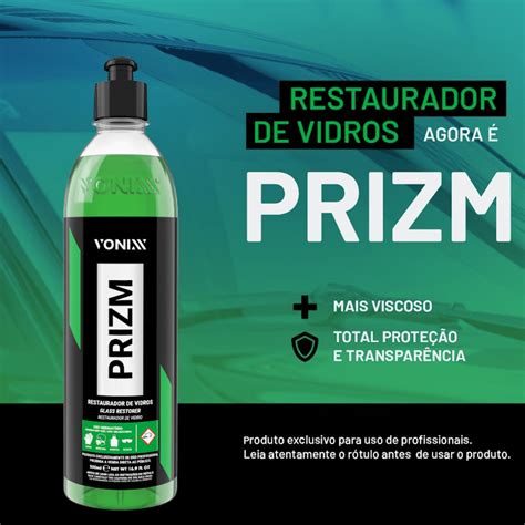 Para Que Serve O Prizm Da Vonixx - PRIZM 500ML VONIXX - RESTAURADOR DE VIDROS E REMOVEDOR DE CHUVA ÁCIDA