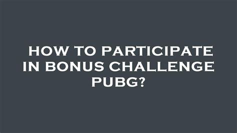 How To Participate In Bonus Challenge Pubg Youtube