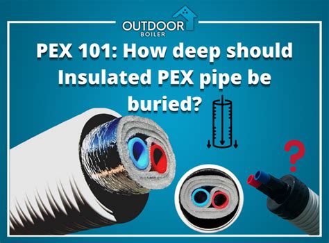 Pex 101 How Deep Should Insulated Pex Pipe Be Buried