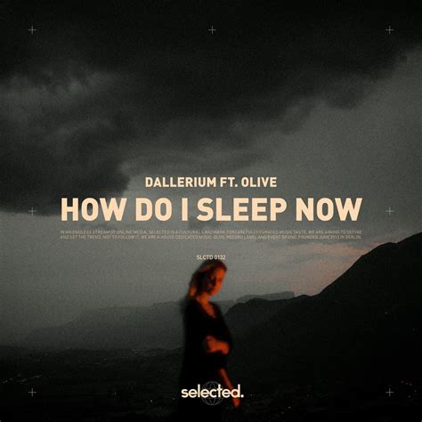 Olive, Dallerium - How Do I Sleep Now [Selected.] | Music & Downloads ...