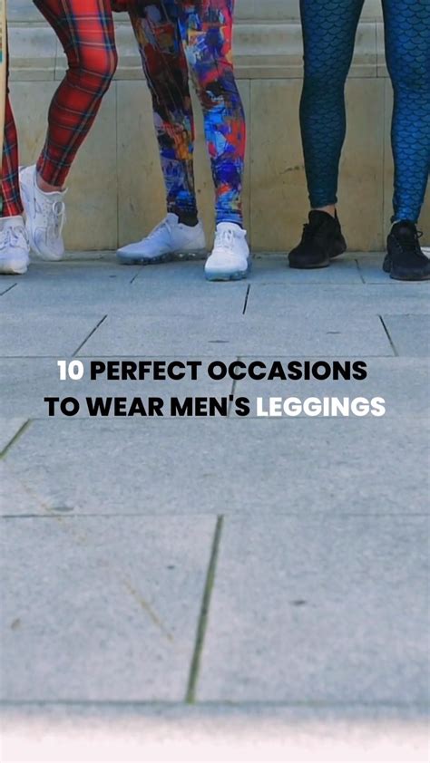 perfect occasions  wear men  leggings artofit