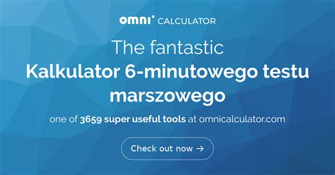 Kalkulator 6 Minutowego Testu Marszowego