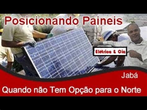 Como Instalar Painel Solar Quando N O H Norte Geogr Fico Dispon Vel