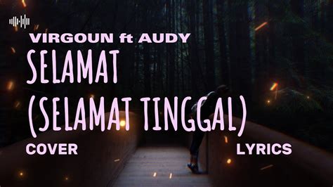 VIRGOUN Ft AUDY SELAMAT SELAMAT TINGGAL Cover Lyric COVER BY