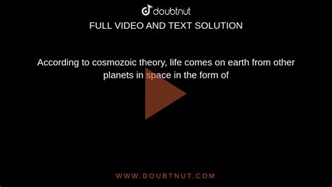 According To Cosmozoic Theory Life Comes On Earth From Other Planets