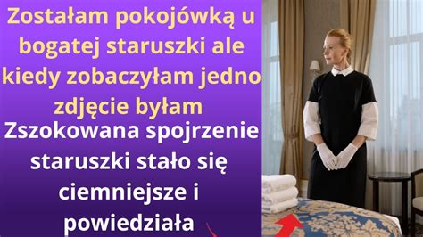 Zosta Am Pokoj Wk U Bogatej Staruszki Ale Kiedy Zobaczy Am Jedno