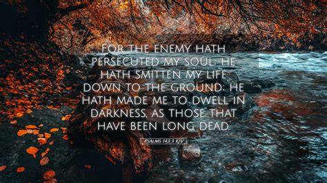 Psalms 143 3 KJV Desktop Wallpaper For The Enemy Hath Persecuted My