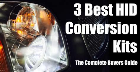 Best Hid Conversion Kits The Complete Buyers Guide