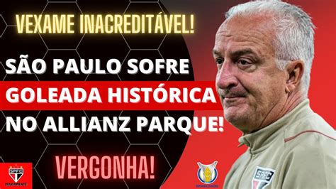 Vexame Inacredit Vel S O Paulo Sofre Goleada Hist Rica No Allianz