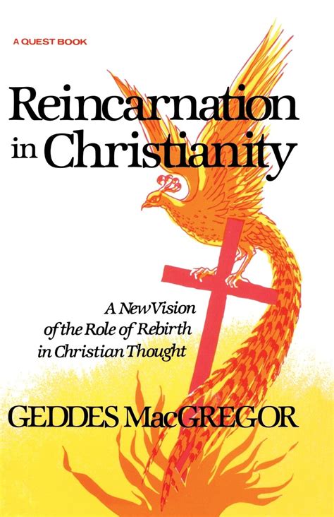 Reincarnation in Christianity: A New Vision of the Role of Rebirth in Christian Thought (Quest ...