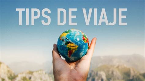 Consejos De Viaje C Mo Planificar Un Viaje Perfecto