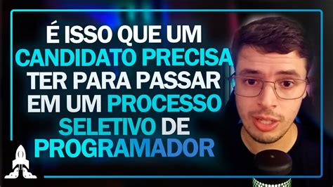 É isso que um candidato precisa ter para passar em um processo seletivo