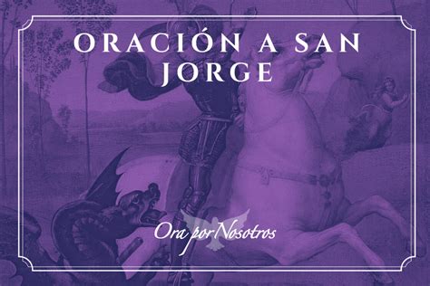 Oraci N A San Jorge Ora Por Nosotros