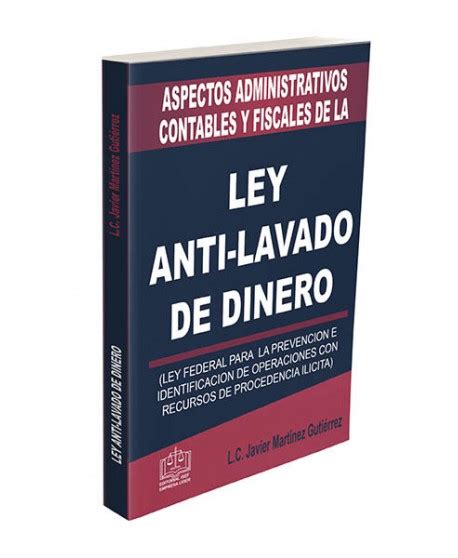 Aspectos Administrativos Contables Y Fiscales De La Ley Anti Lavado De