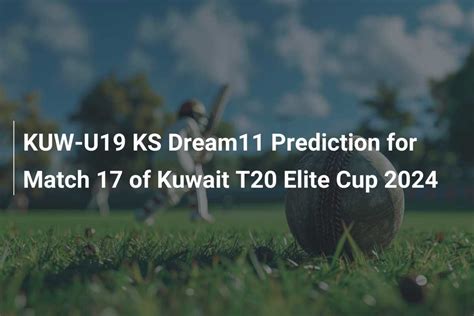 Kuw U Ks Dream Prediction For Match Of Kuwait T Elite Cup