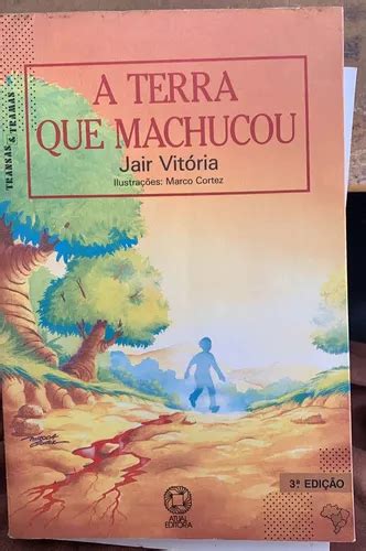 Livro Infanto Juvenis A Terra Que Machucou Série Transas E Tramas De