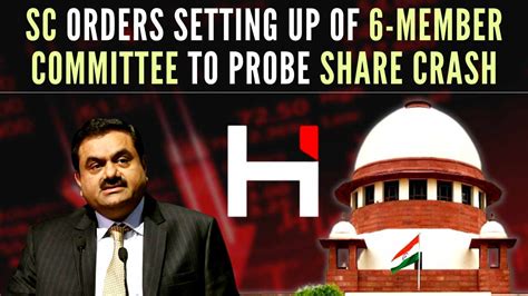 Adani Hindenburg Row Supreme Court Forms Experts Committee To Look