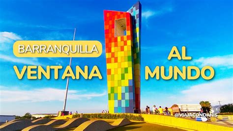 Monumento Ventana Al Mundo Barranquilla Youtube