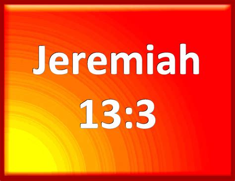 Jeremiah 13 3 And The Word Of The LORD Came To Me The Second Time Saying