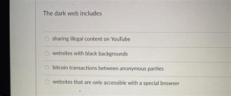 Solved The Dark Web Includes Sharing Illegal Content On Chegg