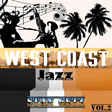 West Coast Jazz Vol Stan Getz By Stan Getz On Amazon Music Amazon