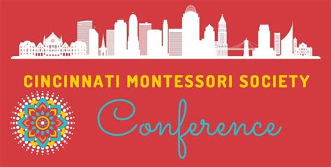 Cincinnati Montessori Society Annual Conference Northern Kentucky Convention Center Covington