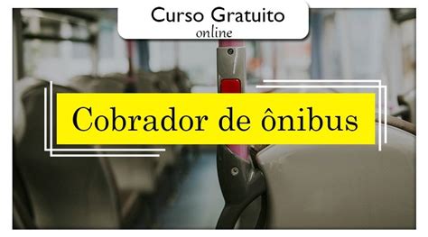 Curso Gratuito Cobrador De ônibus Cursos E Concursos Brasil