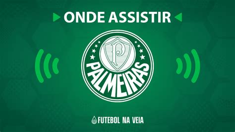 Onde Assistir Jogo Do Palmeiras Hoje Ao Vivo Futebol Na Veia