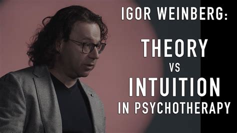 Theory Vs Intuition In Psychotherapy IGOR WEINBERG YouTube