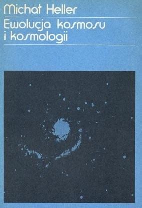 Ewolucja kosmosu i kosmologii Michał Heller Książka w Lubimyczytac