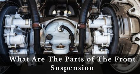 What Are The Parts of The Front Suspension