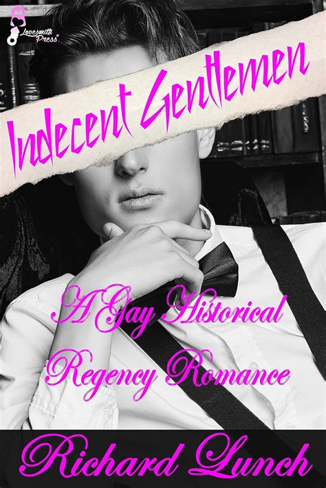 Indecent Gentlemen A Gay Historical Regency Romance Kindle Edition By Lunch Richard