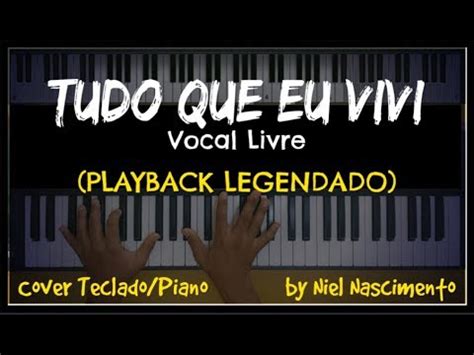 Tudo Que Eu Vivi PLAYBACK LEGENDADO No Piano Vocal Livre By Niel