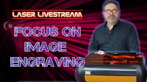 Spotlight On Laser Image Engraving Laser Livestream 27 Youtube