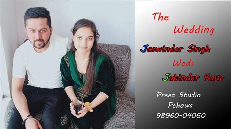 Jaswinder Singh Weds Jatinder Kaur Wedding Live By Preet Studio Pehowa