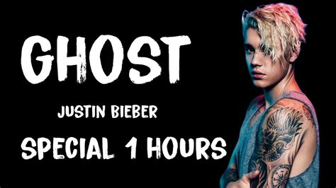 Justin Bieber Ghost Special 1 Hours YouTube