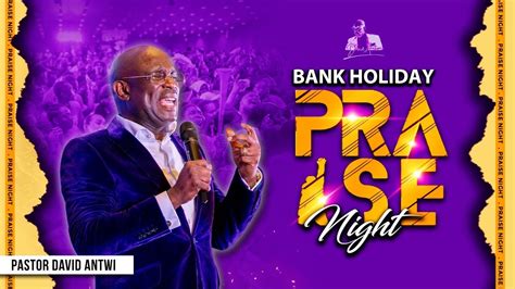 Bank Holiday Praise Night Kharis Church Youtube