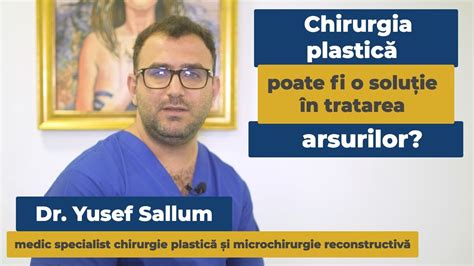 Chirurgia plastică poate fi o soluție în tratarea arsurilor Dr