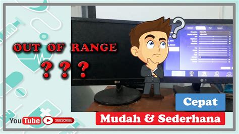 Cara Mengatasi Layar Monitor Mati Out Of Range Youtube