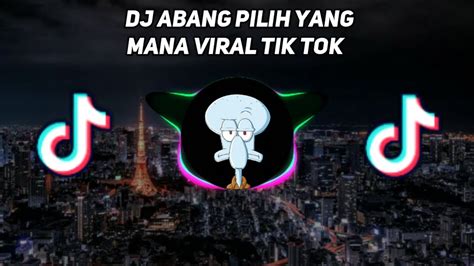 Dj Abang Pilih Yang Mana Viral Tik Tok Detik Youtube