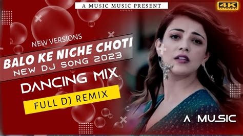 Balo Ke Niche Choti Hindi Dancing Remix Full Dj Remix Song New