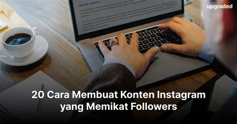 20 Cara Membuat Konten Instagram Yang Memikat Followers