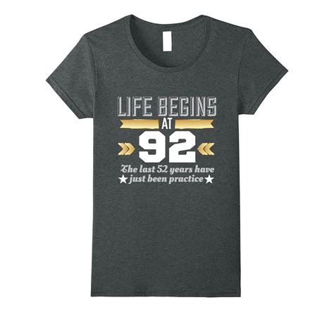 Life Begins At 92 Funny 92nd Birthday T Shirt 4lvs 4loveshirt