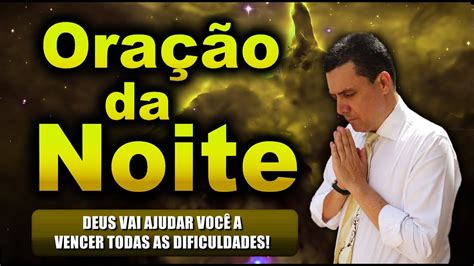 🔴 OraÇÃo Da Noite De Hoje Deus Vai Ajudar VocÊ A Vencer Todas As