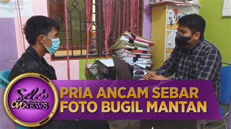 Tak Ingin Diputusi Pria Ancam Sebarkan Video Bugil Pacar Seleb On