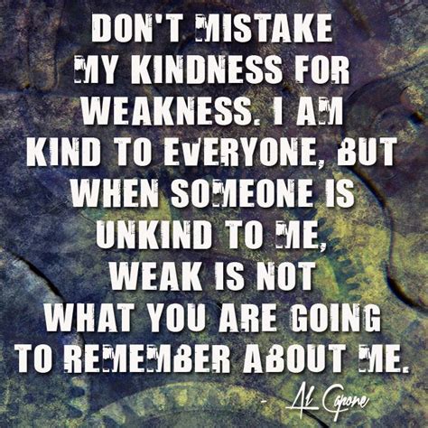 Don T Mistake Kindness For Weakness From Al Capone Be Kind To