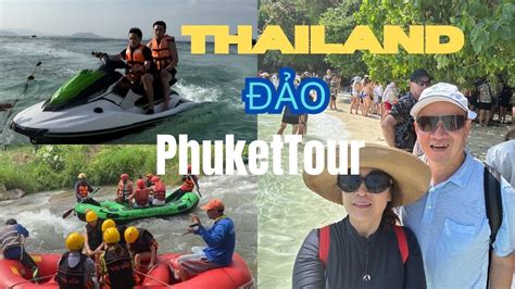 Thailand Phuket Tour P Tr I Nghi M Kh M Ph Nh Ng O P N I Ti Ng