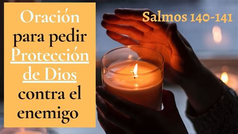 ORACIÓN para PEDIR protección a DIOS contra los enemigos YouTube