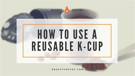 How To Use a Reusable K-Cup: Simple Steps & Tips